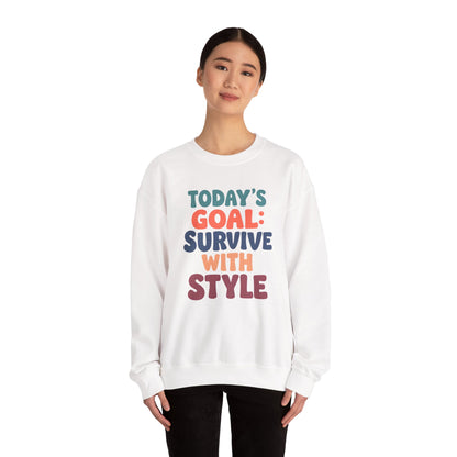 Today's Goal: Survive With Style - Sweatshirt