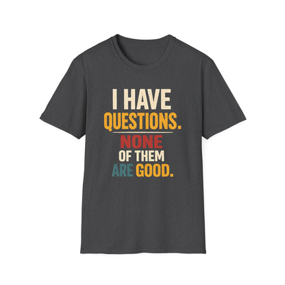 I Have Questions - Graphic Tee
