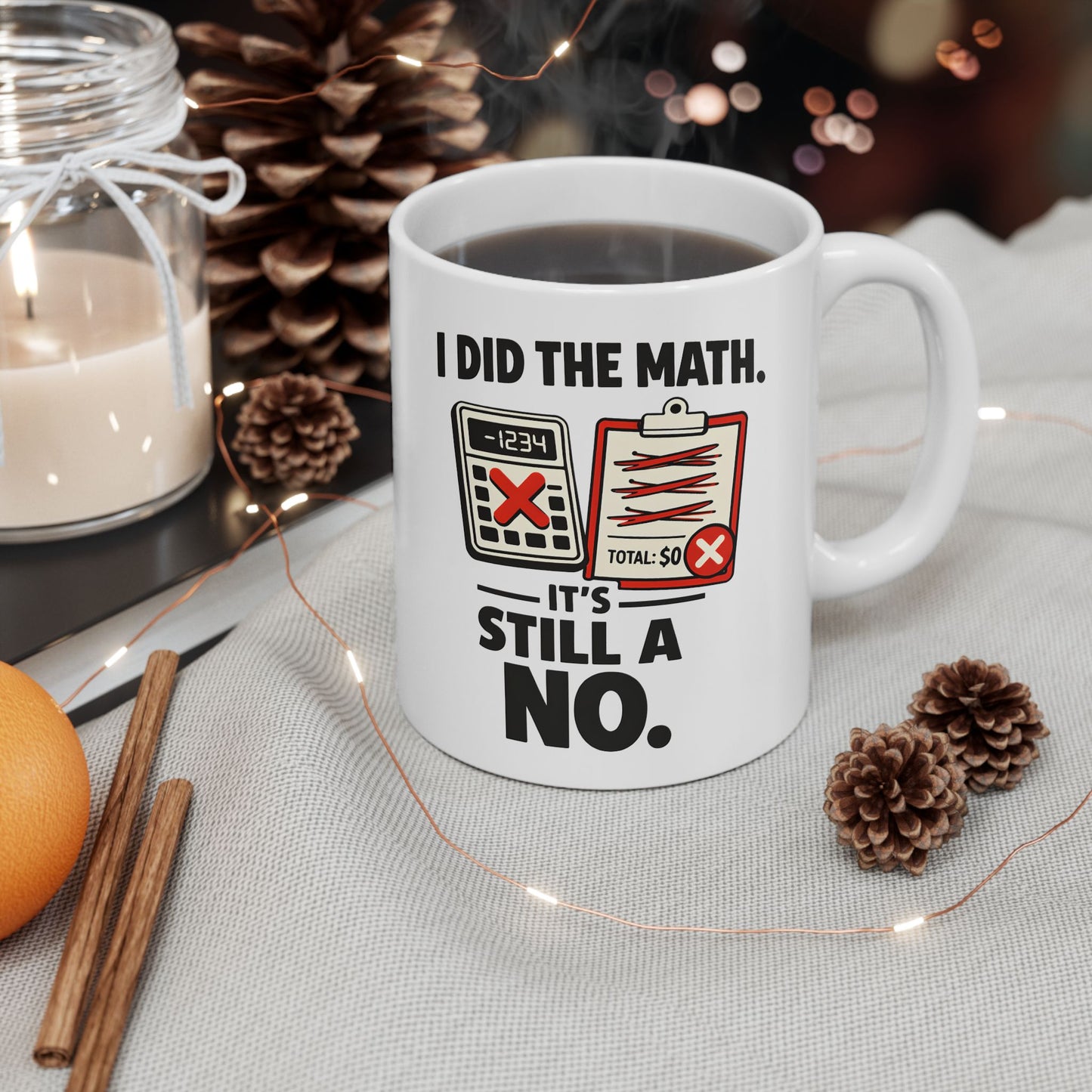 I Did the Math, It’s Still a No Mug - Funny Math Teacher - Mug