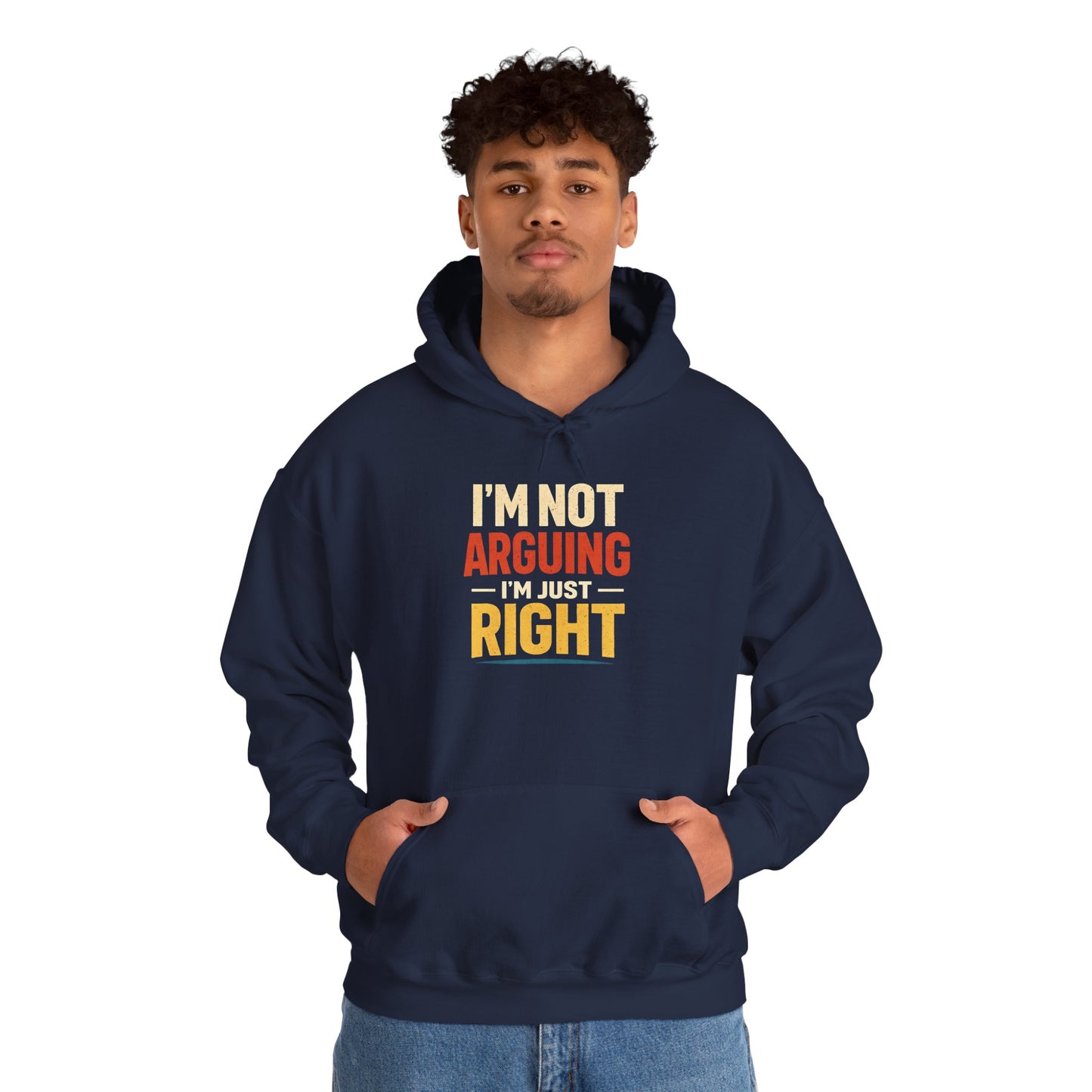 I’m Not Arguing I’m Just Right - Hoodie