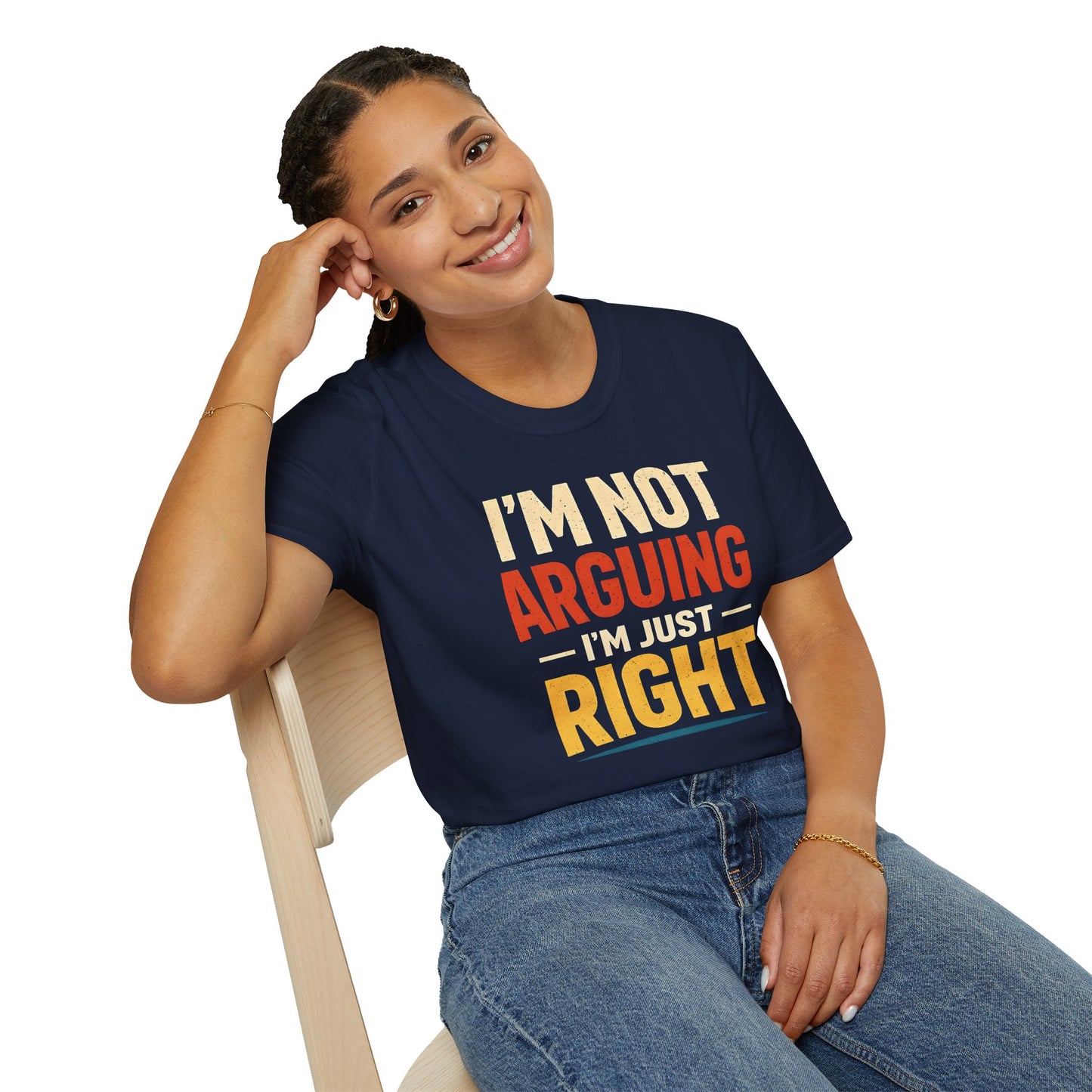 I'm Not Arguing I'm Just Right - Graphic Tee