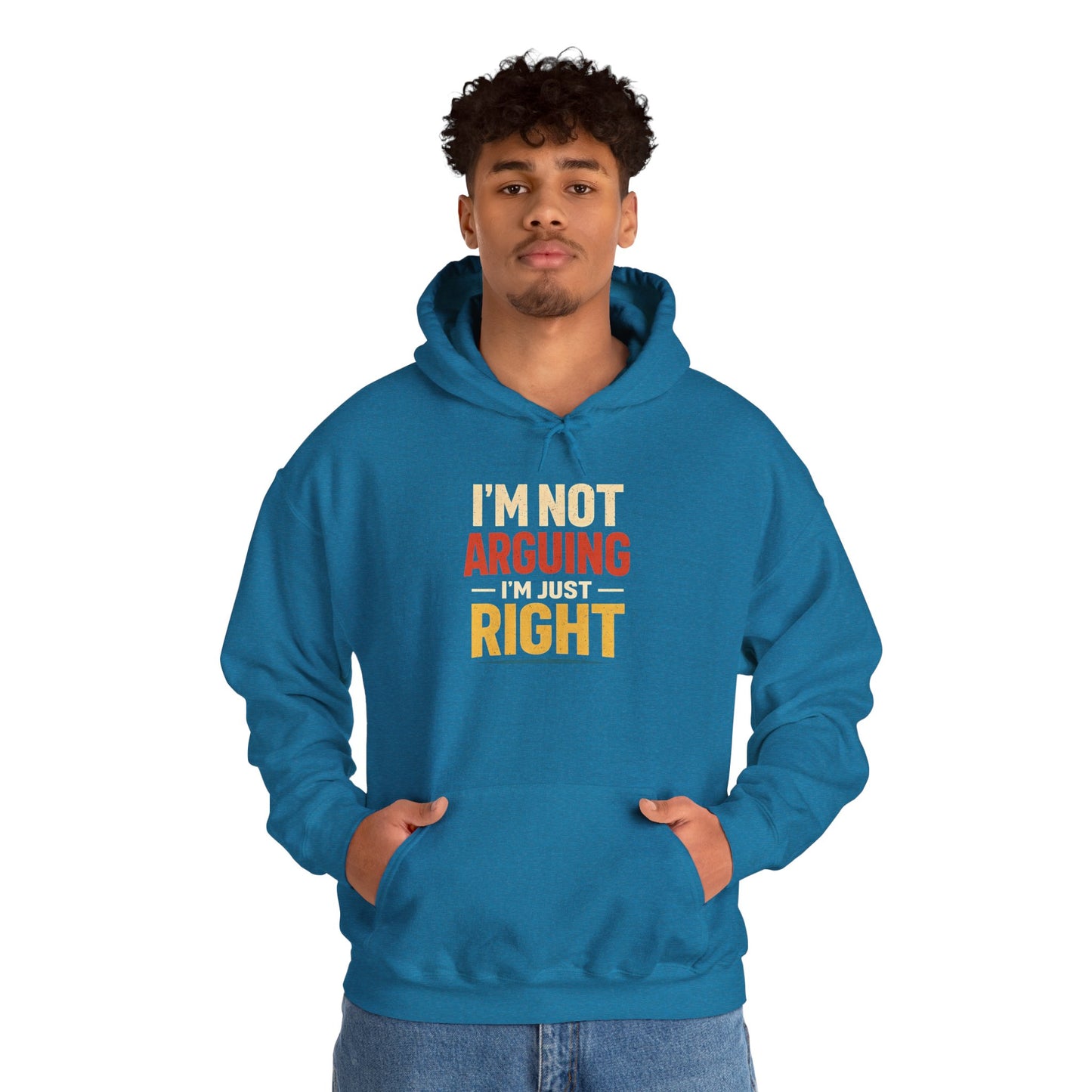 I’m Not Arguing I’m Just Right - Hoodie