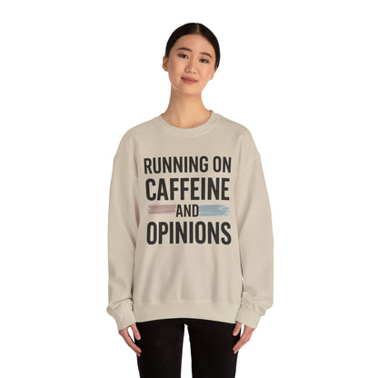 Running On Caffeine and Opinions - Sweatshirt