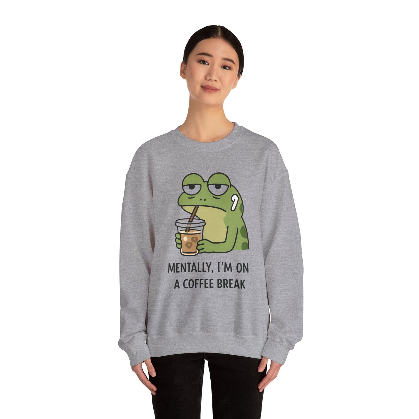 Mentally, I’m On A Coffee Break - Sweatshirt