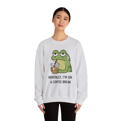 Mentally, I’m On A Coffee Break - Sweatshirt