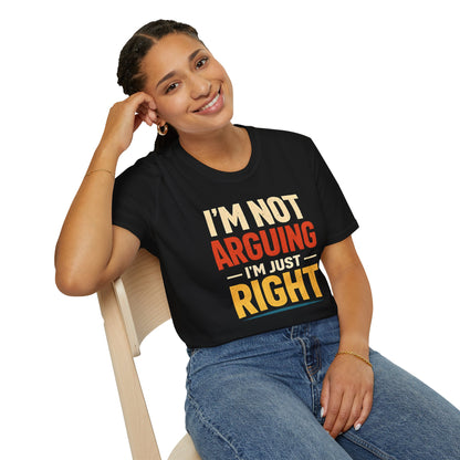 I'm Not Arguing I'm Just Right - Graphic Tee