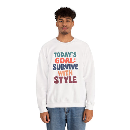 Today's Goal: Survive With Style - Sweatshirt