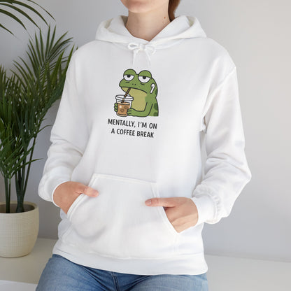Mentally, I'm On A Coffee Break - Hoodie