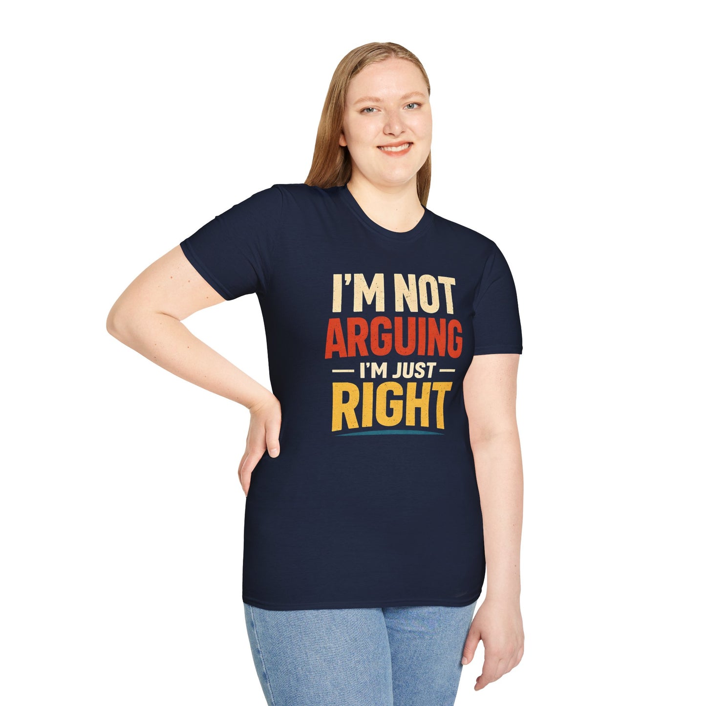 I'm Not Arguing I'm Just Right - Graphic Tee