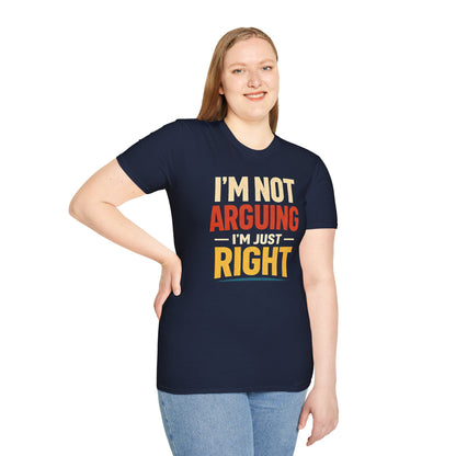 I'm Not Arguing I'm Just Right - Graphic Tee