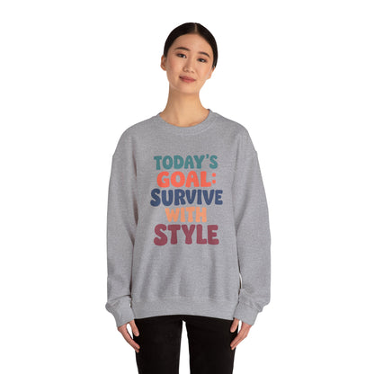 Today's Goal: Survive With Style - Sweatshirt