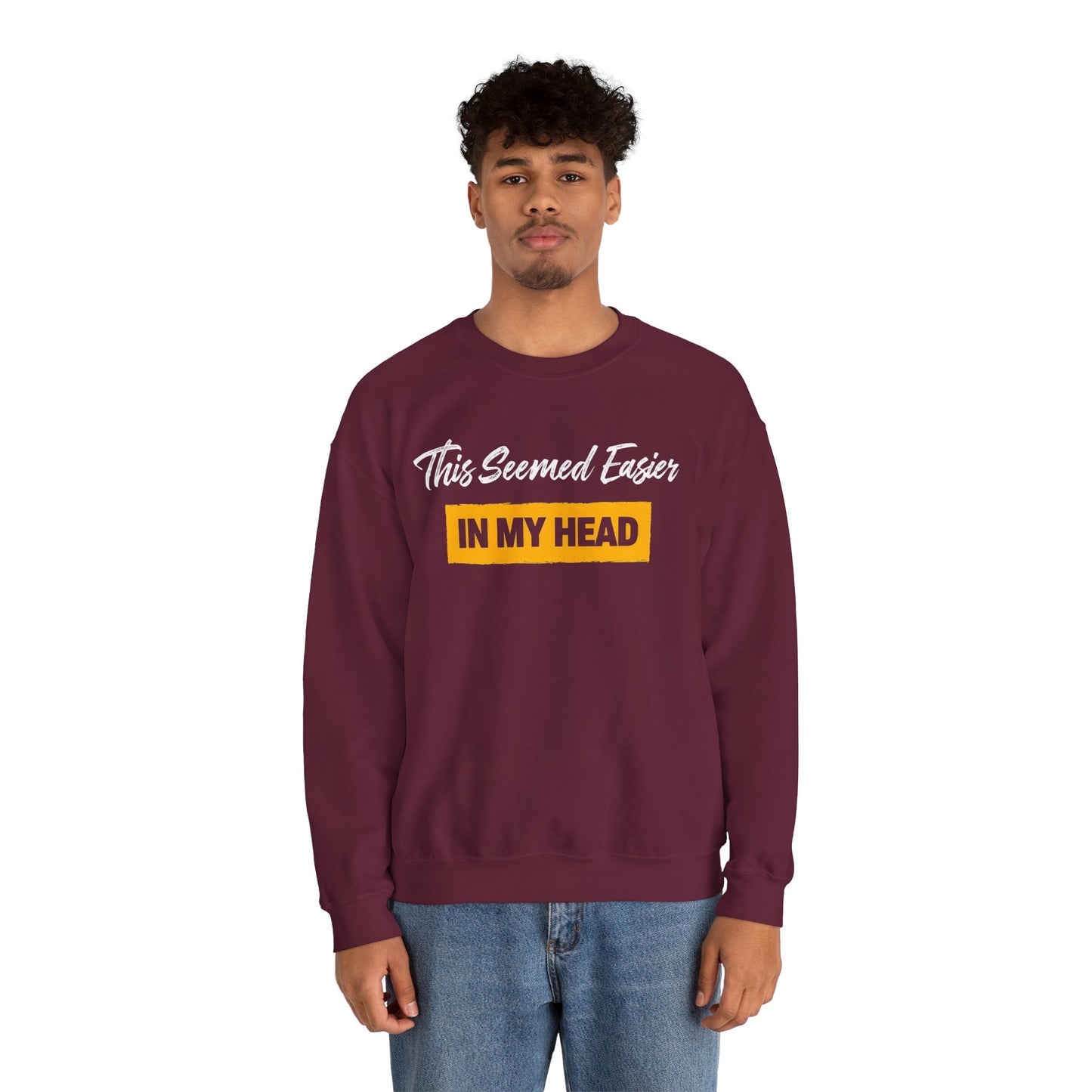 This Seemed Easier In My Head - Sweatshirt