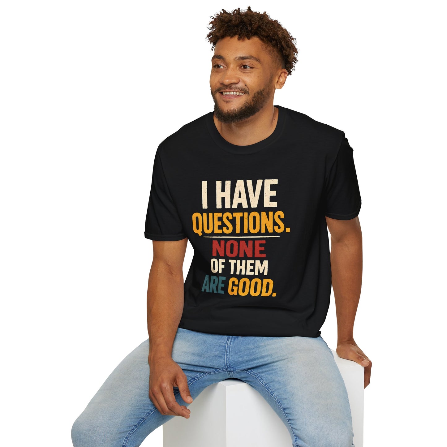 I Have Questions - Graphic Tee