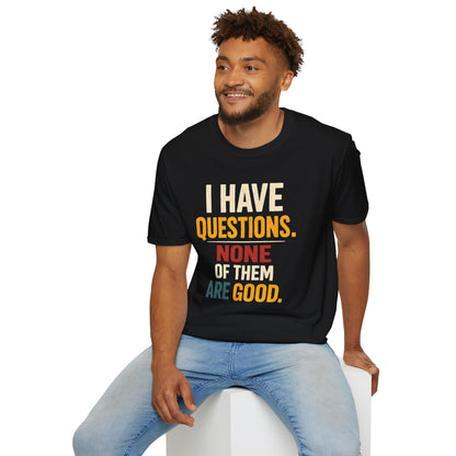 I Have Questions - Graphic Tee