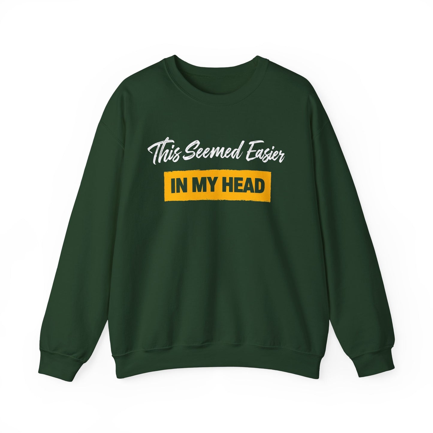 This Seemed Easier In My Head - Sweatshirt