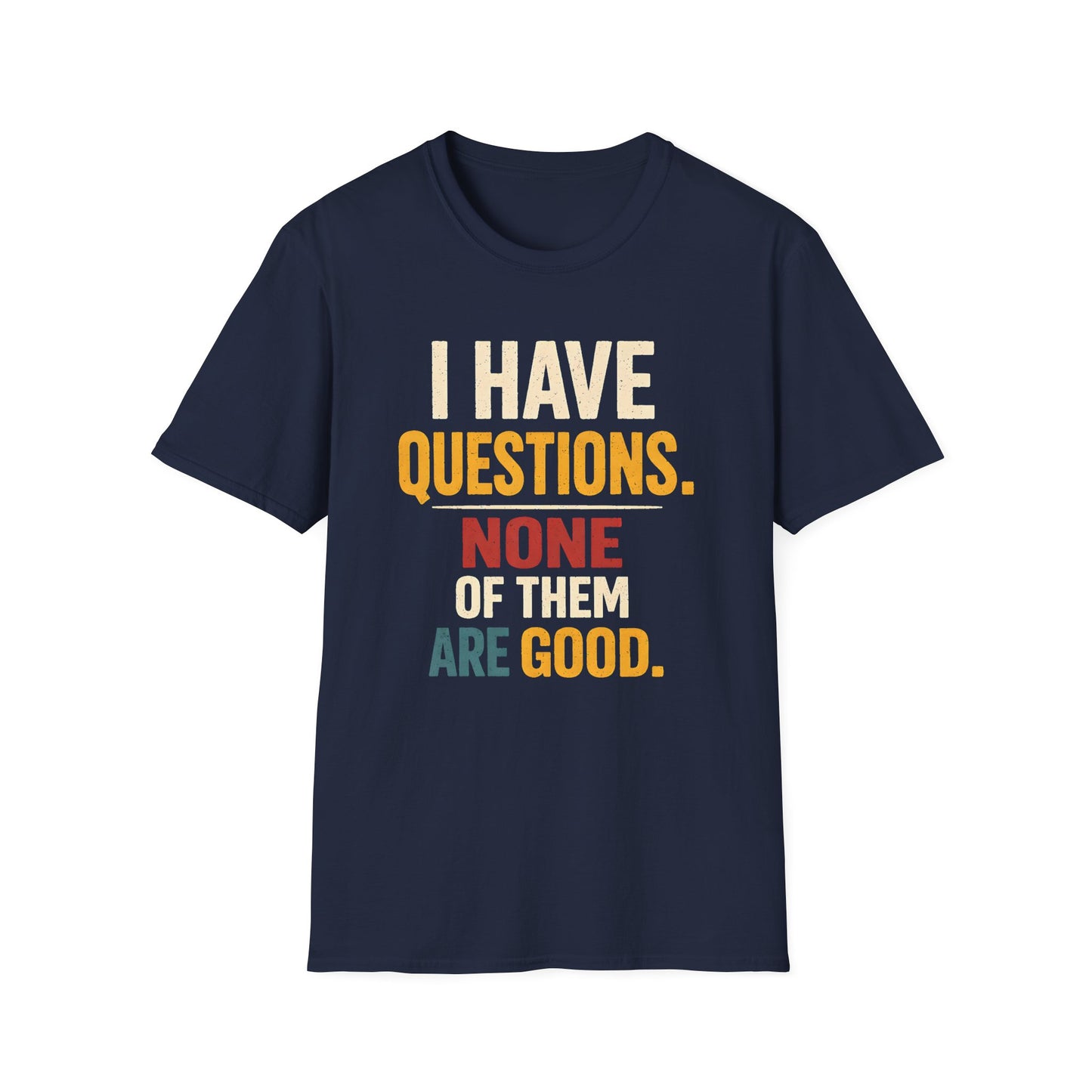 I Have Questions - Graphic Tee