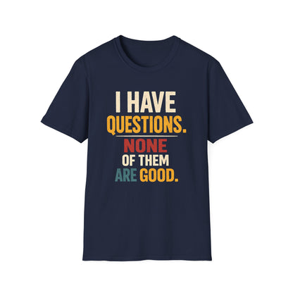 I Have Questions - Graphic Tee