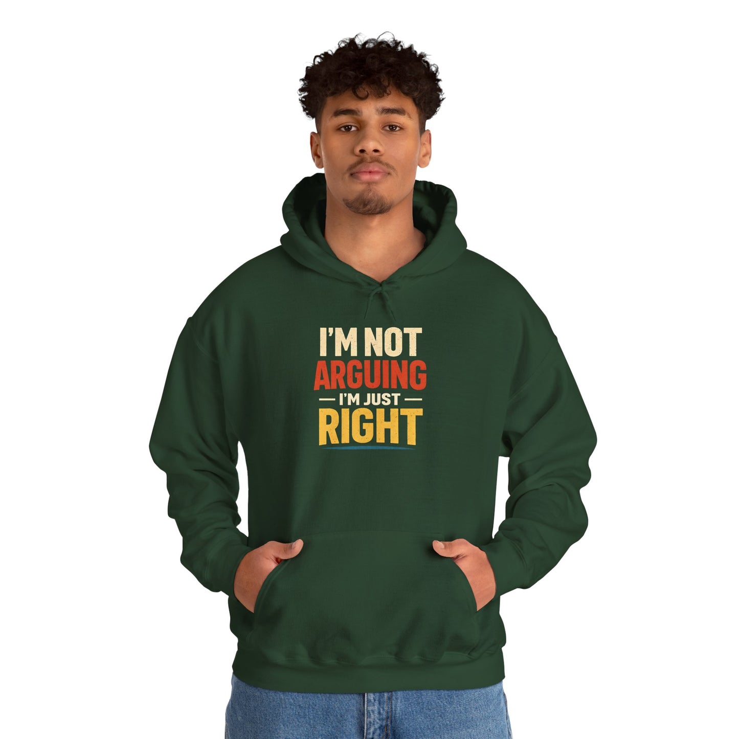 I’m Not Arguing I’m Just Right - Hoodie