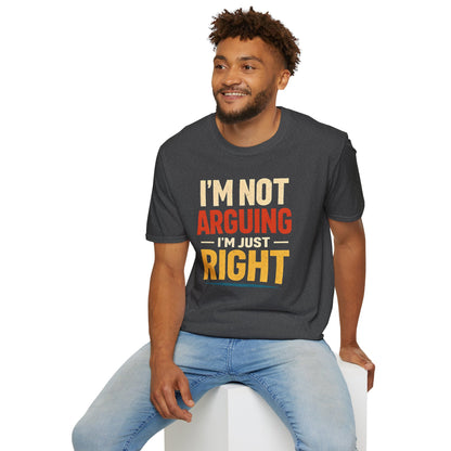 I'm Not Arguing I'm Just Right - Graphic Tee