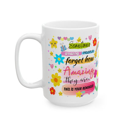 Sometimes People Forget How Amazing They Are Mug