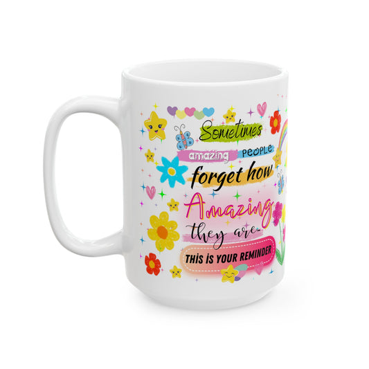 Sometimes People Forget How Amazing They Are Mug