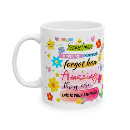 Sometimes People Forget How Amazing They Are Mug