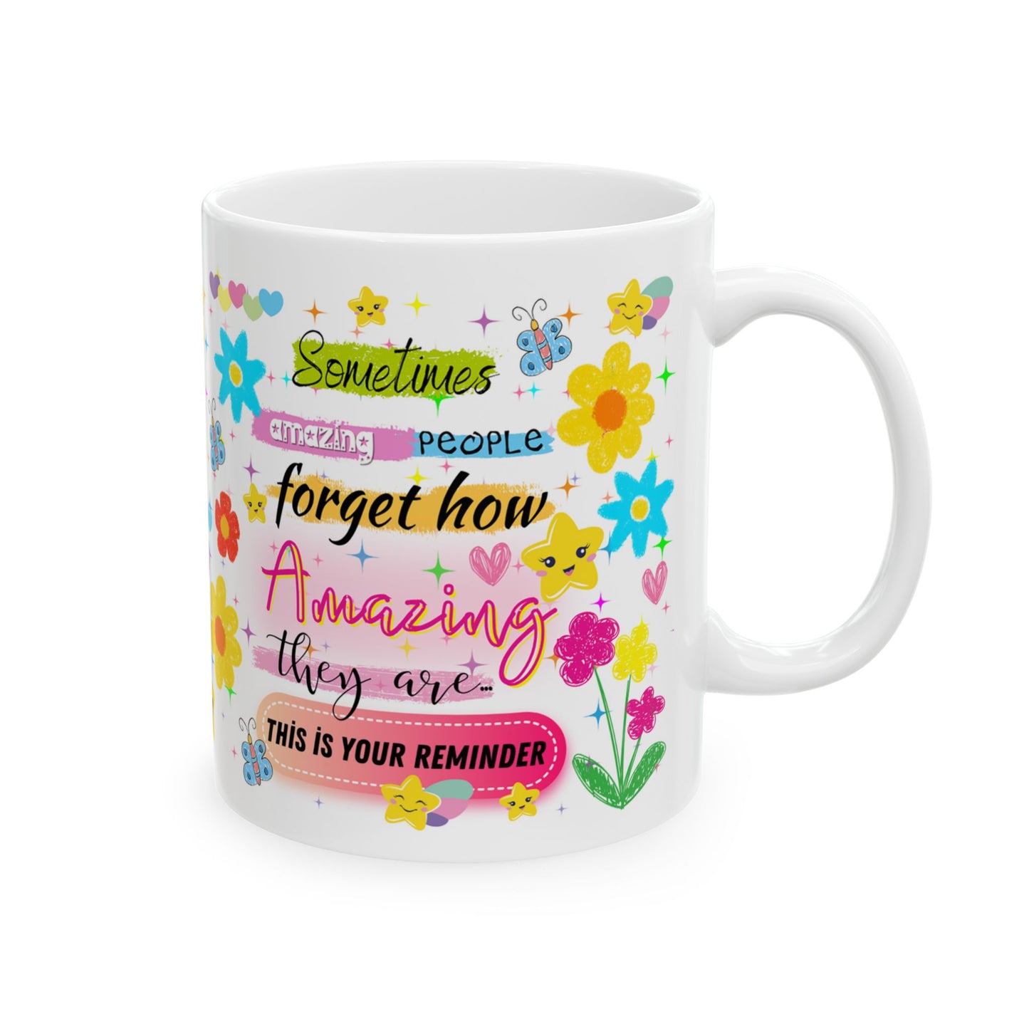 Sometimes People Forget How Amazing They Are Mug
