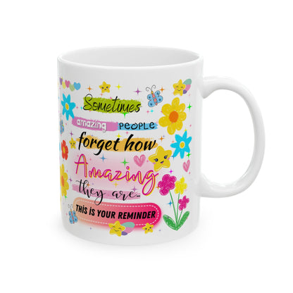 Sometimes People Forget How Amazing They Are Mug