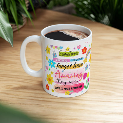 Sometimes People Forget How Amazing They Are Mug