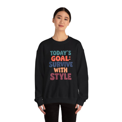 Today's Goal: Survive With Style - Sweatshirt