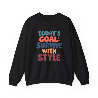 Today's Goal: Survive With Style - Sweatshirt
