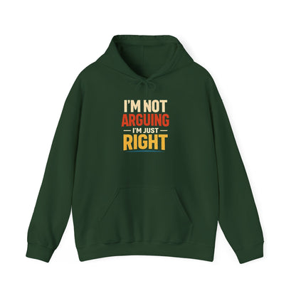 I’m Not Arguing I’m Just Right - Hoodie