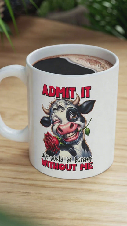 Admit It Funny Cow Coffee Mug Gift