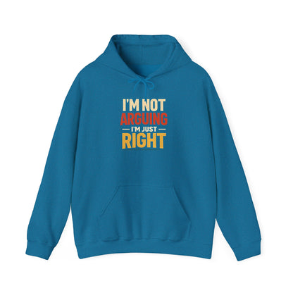 I’m Not Arguing I’m Just Right - Hoodie